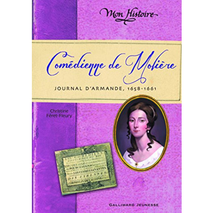 Avis Livre Comédienne De Molière: Journal D'Armande, 1658-1661 GALLIMARD JEUNESSE 1