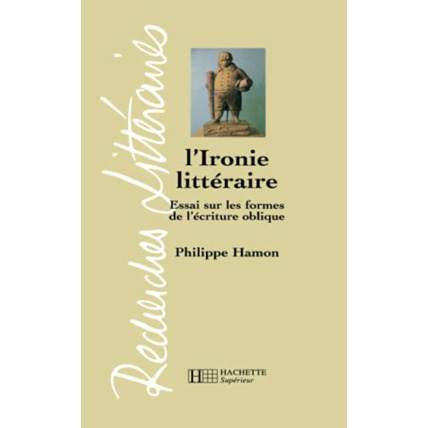 Avis L'Ironie littéraire. Essai sur les formes de l'écriture oblique Hachette Éducation 1