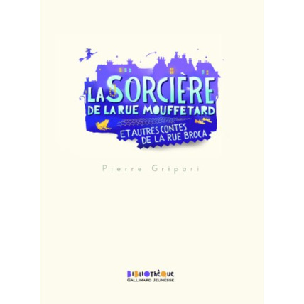 Avis Livre La Sorcière De La Rue Mouffetard Et Autres Contes De La Rue Broca GALLIMARD JEUNESSE 1