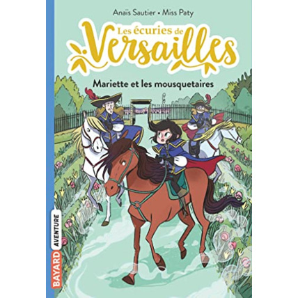 Avis Les écuries de Versailles - Tome 04 - Mariette et les mousquetaires BAYARD JEUNESSE 1