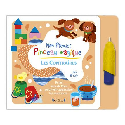 Avis Livre Mon premier pinceau magique - Les contraires Gründ 1