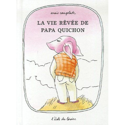 Avis La vie rêvée de Papa Quichon L'ECOLE DES LOISIRS 1
