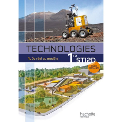 Avis Technologies 1re STI2D, T1 Du réel au modèle - Livre élève - Ed.2011 Hachette Éducation 1