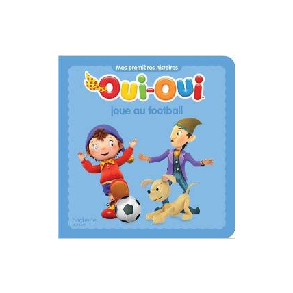 Avis Oui-Oui joue au football HACHETTE JEUNESSE 1