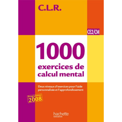 Avis CLR 1000 exercices de calcul mental CE2/CM - Livre de l'élève - Ed.2011 Hachette Éducation 1