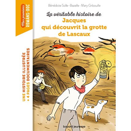 Avis La véritable histoire de Jacques - qui découvrit la grotte de Lascaux BAYARD JEUNESSE 1