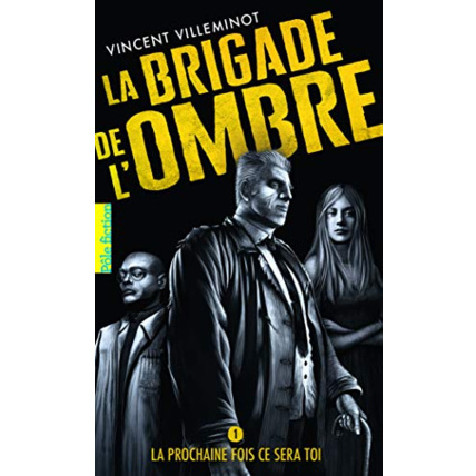 Avis Livre La Brigade De L'Ombre - 1 La Prochaine Fois Ce Sera Toi T1 GALLIMARD JEUNESSE 1