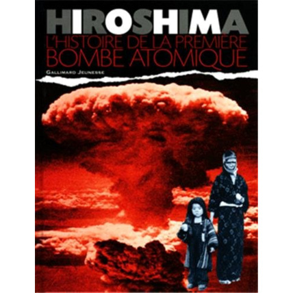Avis Livre Hiroshima: L'Histoire De La Première Bombe Atomique GALLIMARD JEUNESSE 1