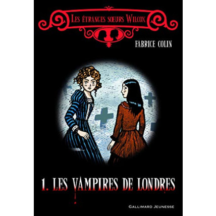 Avis Livre Les Étranges Sœurs Wilcox, I : Les Vampires De Londres GALLIMARD JEUNESSE 1