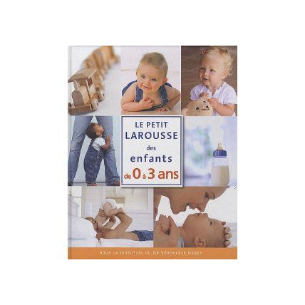 Avis Le Petit Larousse des Enfants 0 - 3 ans LAROUSSE 1