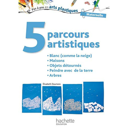 Avis 5 parcours artistiques pour la maternelle : blanc (comme la neige) Hachette Éducation 1