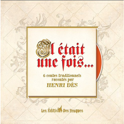 Avis Livre-CD Il était une fois... 6 contes traditionnels racontés par Henri Dès. Les Editions des Braques 1