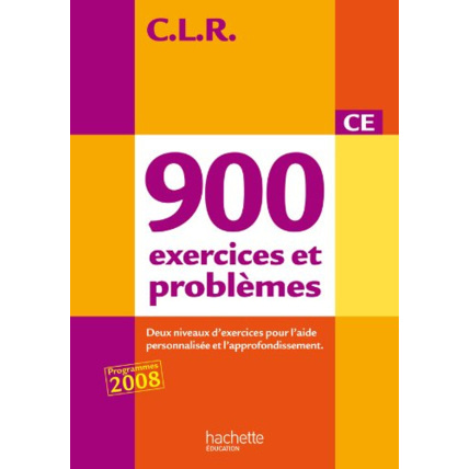 Avis CLR : 900 exercices et problèmes CE, deux niveaux d'exercices pour l'aide personnalisée et l'approfondissement Hachette Éducation 1