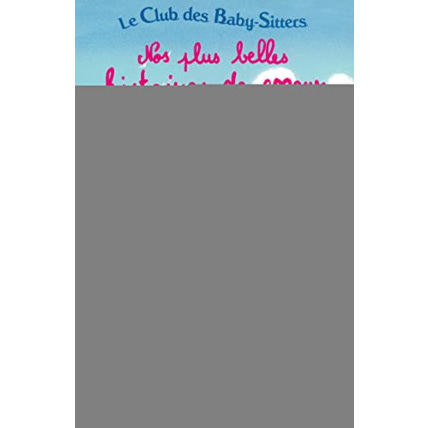 Avis Livre Le Club Des Baby-Sitters. Nos Plus Belles Histoires De Cœur GALLIMARD JEUNESSE 1