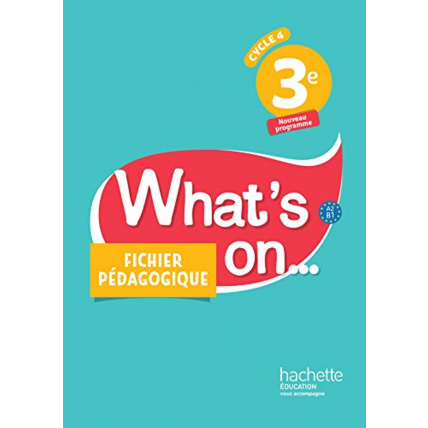 Avis What's on... anglais cycle 4 / 3e - Fichier pédagogique - éd. 2017: Livre du professeur Hachette Éducation 1