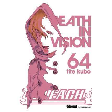 Avis Bleach - Tome 64 - Death in vision GLENAT 1