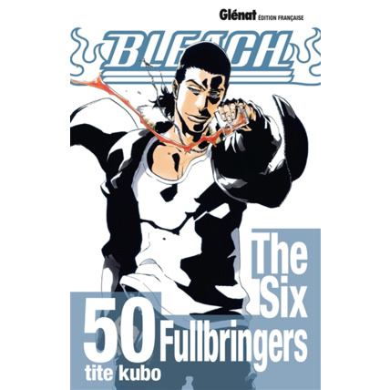 Avis Bleach - Tome 50 - The Six Fullbringers GLENAT 1