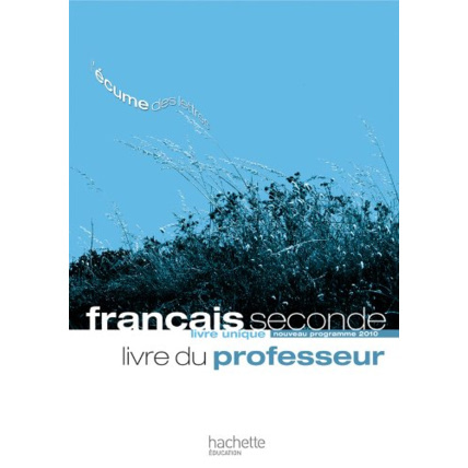 Avis L'écume des lettres - Livre unique de Français 2de - Livre du professeur - Edition 2011 Hachette Éducation 1