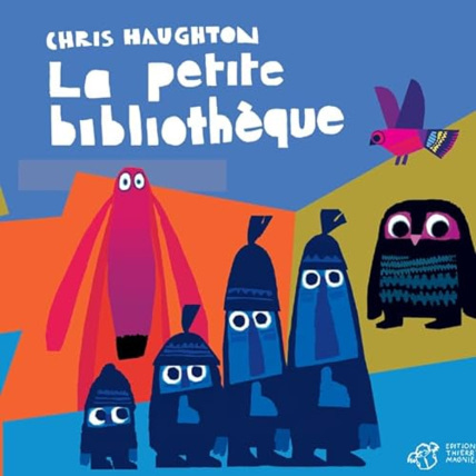 Avis Chris Haughton – La petite bibliothèque EDITIONS THIERRY MAGNIER 1