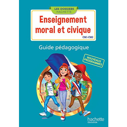 Avis Les Dossiers Hachette Enseignement moral et civique CM1 CM2 - Guide pédagogique - Ed. 2016 Hachette Éducation 1