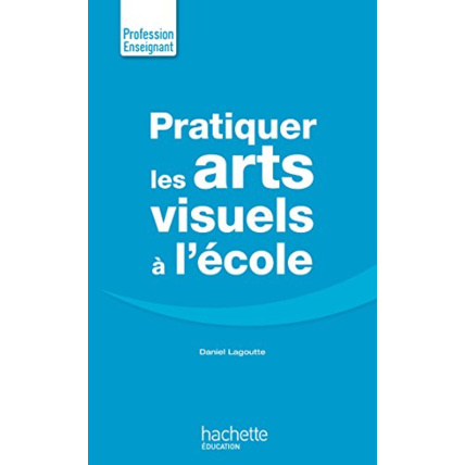 Avis Pratiquer Les Arts Visuels Hachette Éducation 1