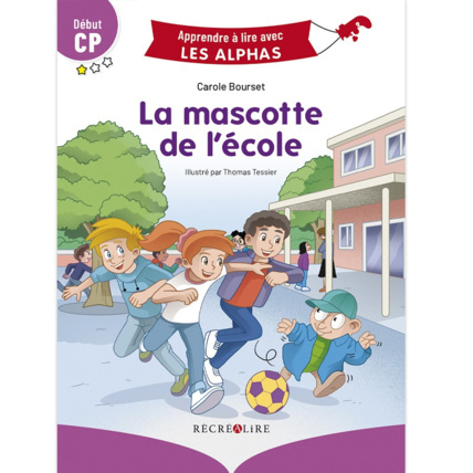 Avis Livre La mascotte de l'école - Apprendre à lire avec Les Alphas ÉDITIONS RÉCRÉALIRE 1