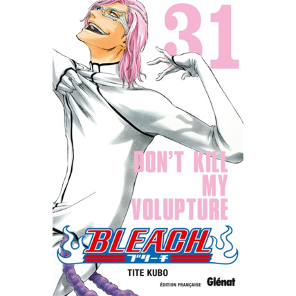 Avis Bleach - Tome 31 - Don't kill my volupture GLENAT 1