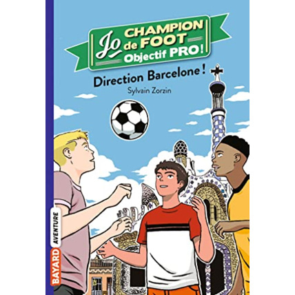 Avis Jo champion de foot - objectif pro ! - Tome 04 - Direction Barcelone ! BAYARD JEUNESSE 1