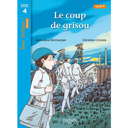 Avis Le coup de grisou - Tous lecteurs ! Roman Niveau 4 - Livre élève - Ed. 2022 Hachette Éducation 1
