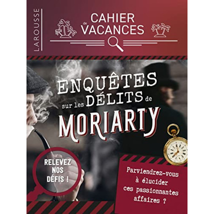 Avis Cahier de vacances Enquêtes sur les crimes de Moriarty LAROUSSE 1