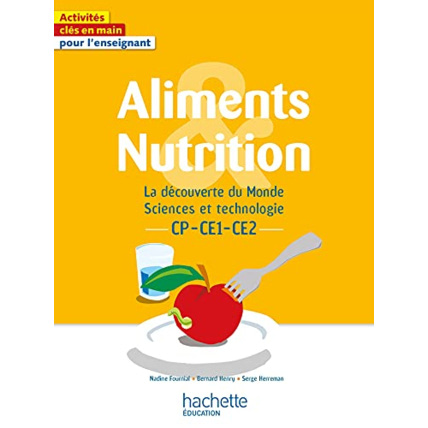 Avis Aliments et nutrition - La découverte du Monde Sciences et technologie CP CE1 CE2 Hachette Éducation 1