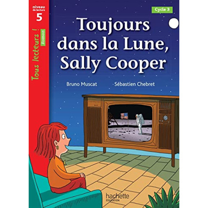 Avis Toujours dans la Lune, Sally Cooper - Tous lecteurs ! Roman Niveau 5 - Livre élève - Ed. 2022 Hachette Éducation 1