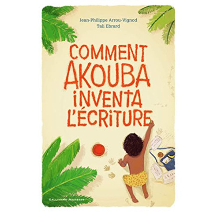 Avis Livre Comment Akouba Inventa L'Ecriture GALLIMARD JEUNESSE 1