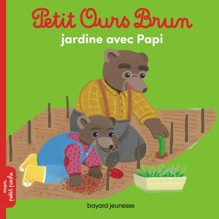 Avis Petit Ours Brun jardine avec Papi BAYARD JEUNESSE 1