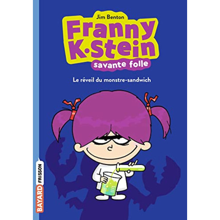 Avis Franny K. Stein - savante folle - Tome 01 - Le réveil du monstre-sandwich BAYARD JEUNESSE 1