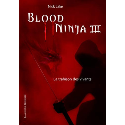 Avis Livre Blood Ninja (Tome 3-La Trahison Des Vivants) GALLIMARD JEUNESSE 1