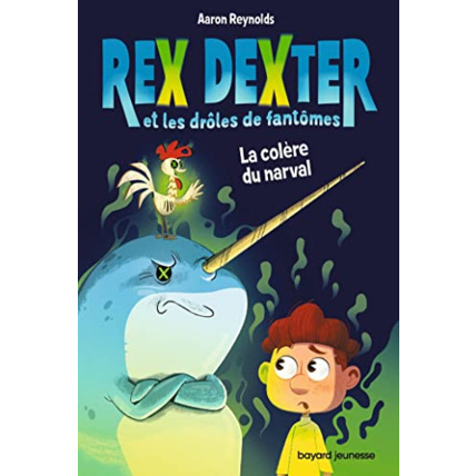 Avis Rex Dexter et les drôles de fantômes - Tome 02 - La colère du narval (TP) BAYARD JEUNESSE 1