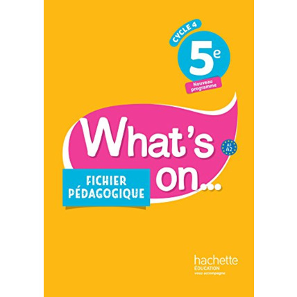 Avis What's on... anglais cycle 4 / 5e - Fichier pédagogique - éd. 2017: Livre du professeur Hachette Éducation 1