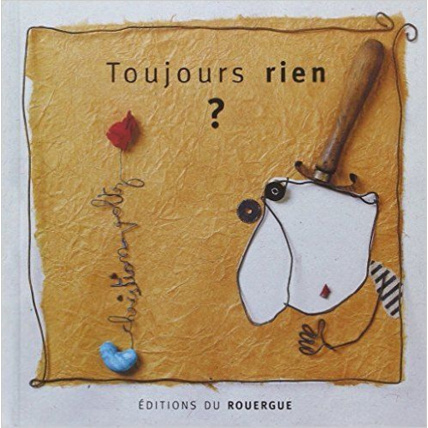 Avis Toujours rien ? Editions du Rouergue 1