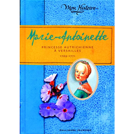 Avis Livre Marie-Antoinette: Princesse Autrichienne À Versailles, 1769-1771 GALLIMARD JEUNESSE 1