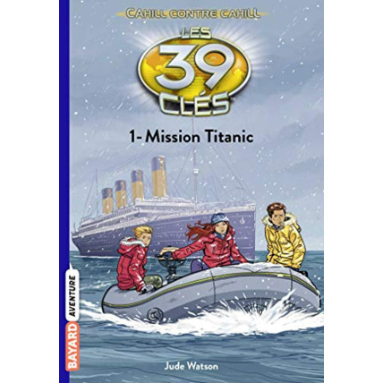 Avis Les 39 clés - Cahill contre Cahill - Tome 01 - Mission Titanic BAYARD JEUNESSE 1