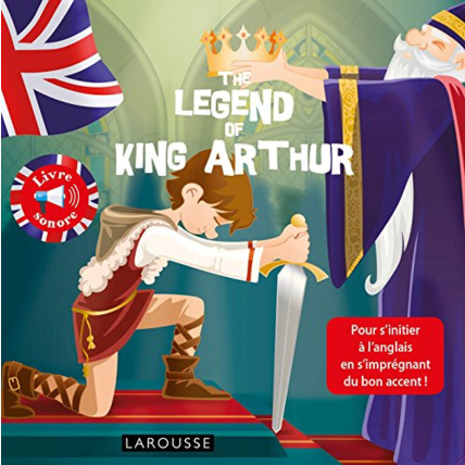 Avis The legend of King Arthur LAROUSSE 1