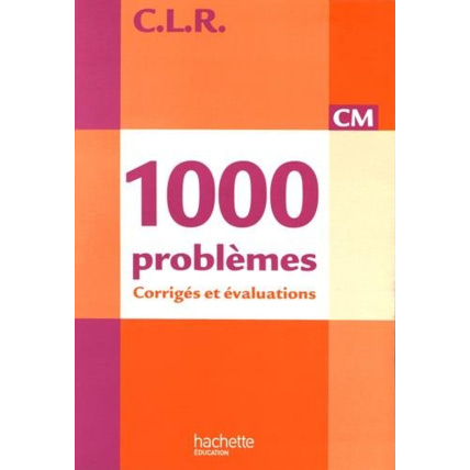 Avis CLR 1000 problèmes CM - Corrigés - Ed.2010 Hachette Éducation 1