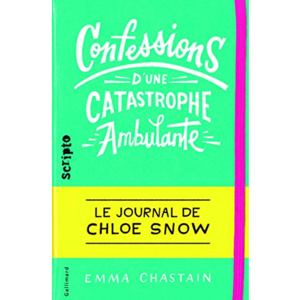 Avis Livre Le Journal De Chloe Snow, 1 : Confessions D’Une Catastrophe Ambulante: Le Journal De Chloe Snow GALLIMARD JEUNESSE 1