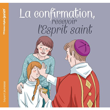 Avis La confirmation, recevoir l'Esprit Saint BAYARD JEUNESSE 1