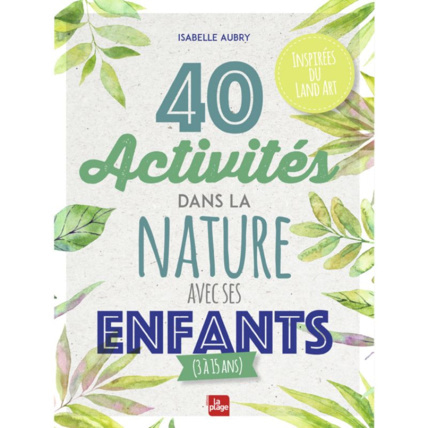 Avis Livre 40 activités dans la nature avec ses enfants EDITIONS LA PLAGE 1