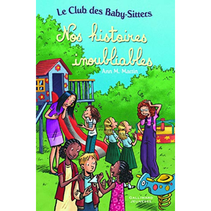 Avis Livre Le Club Des Baby-Sitters. Nos Histoires Inoubliables GALLIMARD JEUNESSE 1