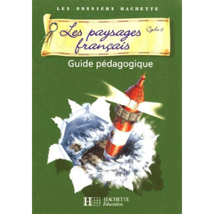 Avis Les Dossiers Hachette Géographie Cycle 3 - Les Paysages français - Guide + photofiches - Ed 2007 Hachette Éducation 1